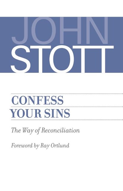 Confess Your Sins, John Stott - Paperback - 9780802875099