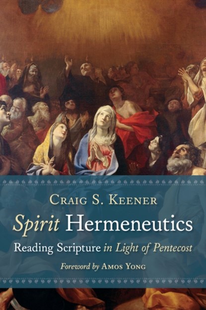 Spirit Hermeneutics, Craig S. Keener - Paperback - 9780802875617