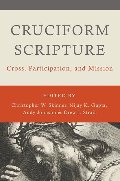 Cruciform Scripture, Christopher W Skinner ; Nijay K Gupta ; Drew J Strait - Paperback - 9780802876379