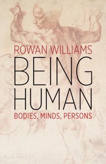 Being Human: Bodies, Minds, Persons, Rowan Williams - Paperback - 9780802876560