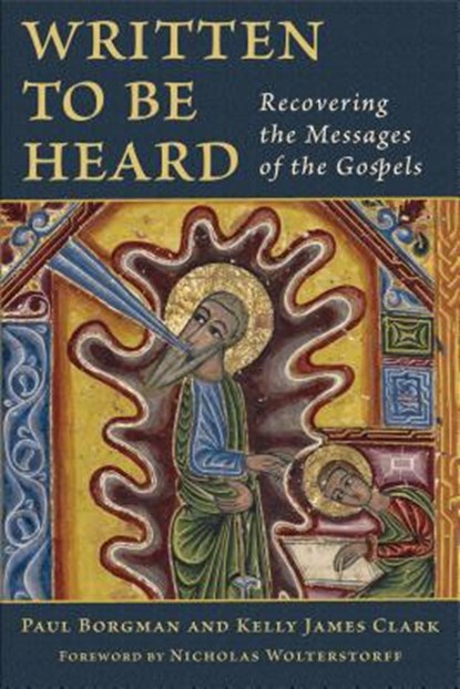 Written to be Heard, Paul Borgman ; Kelly James Clark - Paperback - 9780802877048