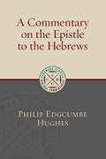 A Commentary on the Epistle to the Hebrews | Philip Hughes | 