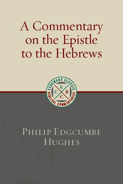 A Commentary on the Epistle to the Hebrews, Philip Hughes - Paperback - 9780802877314