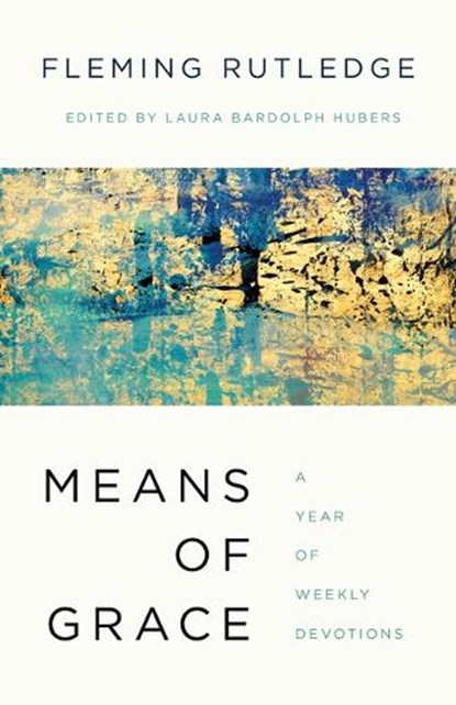 Means of Grace, Fleming Rutledge - Gebonden - 9780802878700