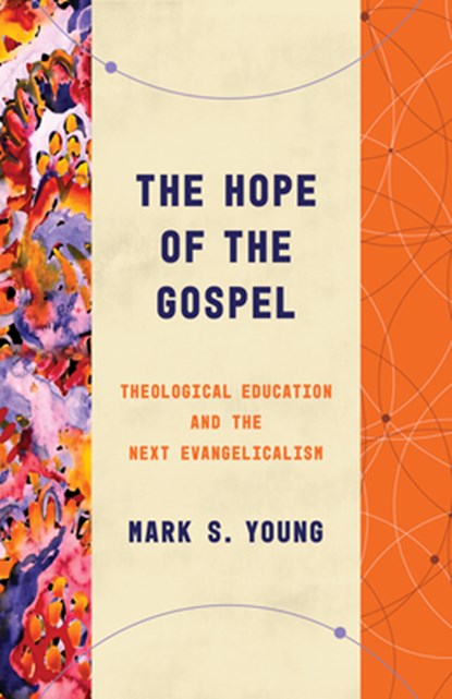 The Hope of the Gospel, Mark S Young - Paperback - 9780802878861