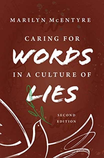 Caring for Words in a Culture of Lies, 2nd Ed, Marilyn McEntyre - Paperback - 9780802878892