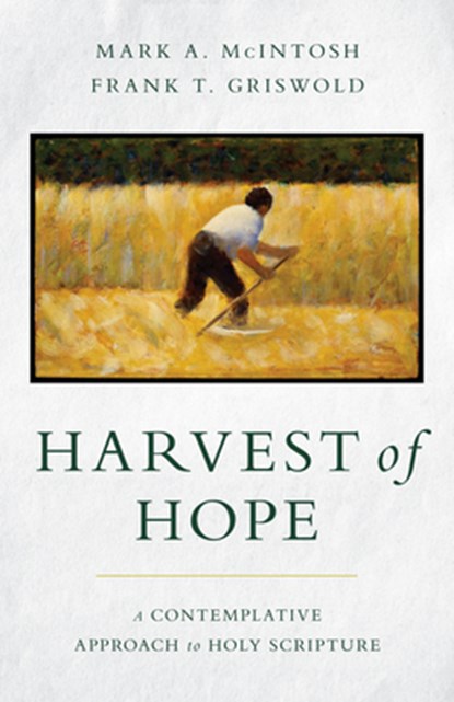 Harvest of Hope, Mark a McIntosh ; Frank T Griswold - Paperback - 9780802879721