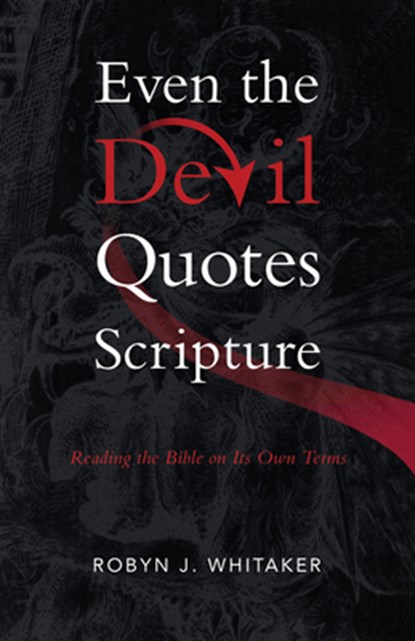 Even the Devil Quotes Scripture, Robyn J Whitaker - Paperback - 9780802882035