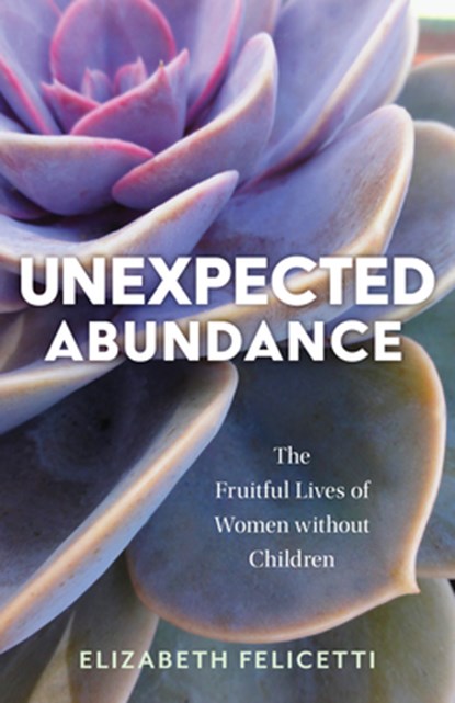 Unexpected Abundance, Elizabeth Felicetti - Paperback - 9780802882349