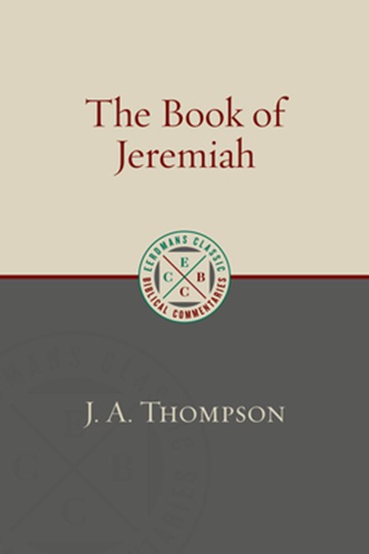 The Book of Jeremiah, J. A. Thompson - Paperback - 9780802882400