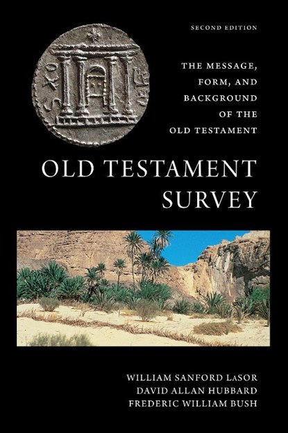 Old Testament Survey, David Allan Hubbard ; Frederic William Bush ; William Sanford Lasor - Paperback - 9780802882509