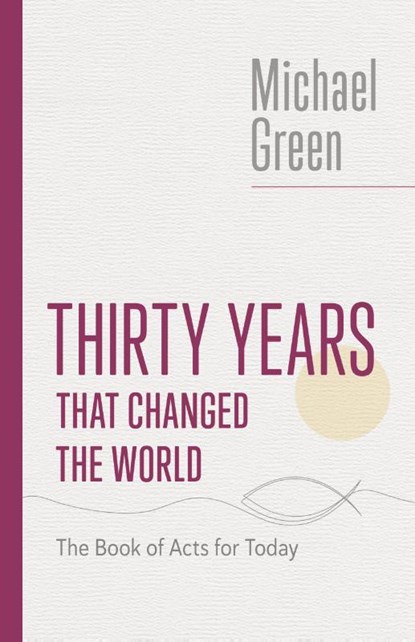 Thirty Years That Changed the World, Michael Green - Paperback - 9780802882592