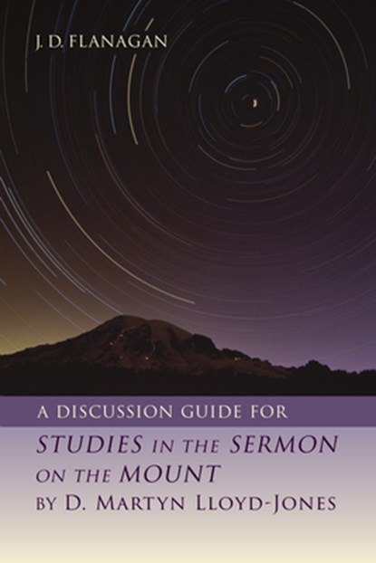 A Discussion Guide for Studies in the Sermon on the Mount by D. Martyn Lloyd-Jones, J D Flanagan - Paperback - 9780802882714