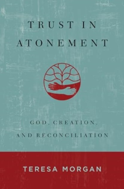 Trust in Atonement, Teresa Morgan - Gebonden - 9780802883377