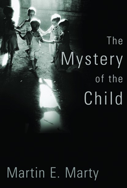 Mystery of the Child, Martin E Marty - Paperback - 9780802883506