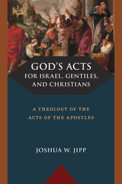 God's Acts for Israel, Gentiles, and Christians, Joshua W. Jipp - Gebonden - 9780802883780