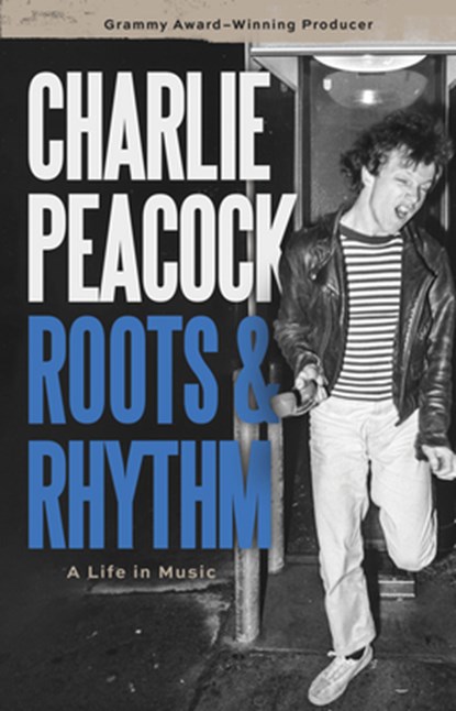 Roots & Rhythm, Charlie Peacock - Gebonden - 9780802884374