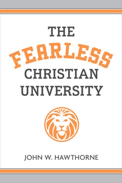The Fearless Christian University, John W. Hawthorne - Paperback - 9780802884565