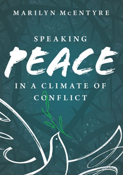 Speaking Peace in a Climate of Conflict, Marilyn Mcentyre - Paperback - 9780802884572