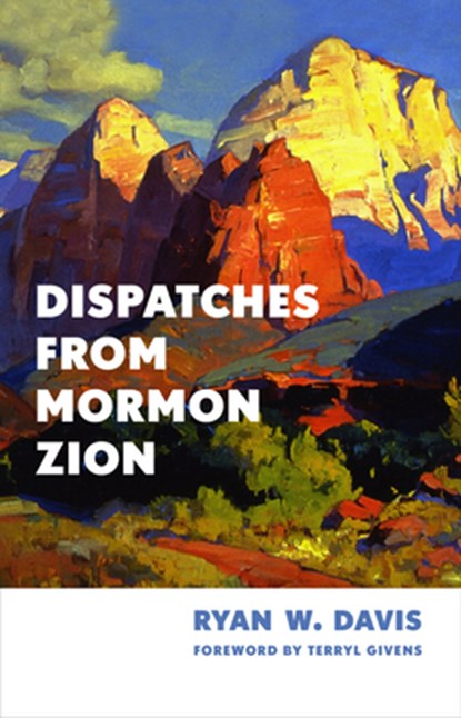 Dispatches from Mormon Zion, Ryan W. Davis - Gebonden - 9780802884695