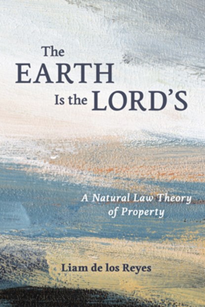 The Earth Is the Lord's, Liam De Los Reyes - Paperback - 9780802885203