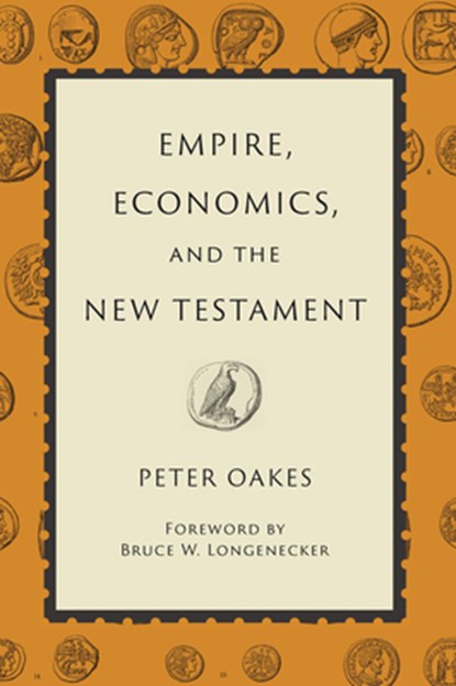 Empire, Economics, and the New Testament, Peter Oakes - Paperback - 9780802885319