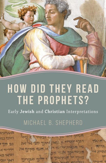 How Did They Read the Prophets?, Michael B. Shepherd - Paperback - 9780802885418