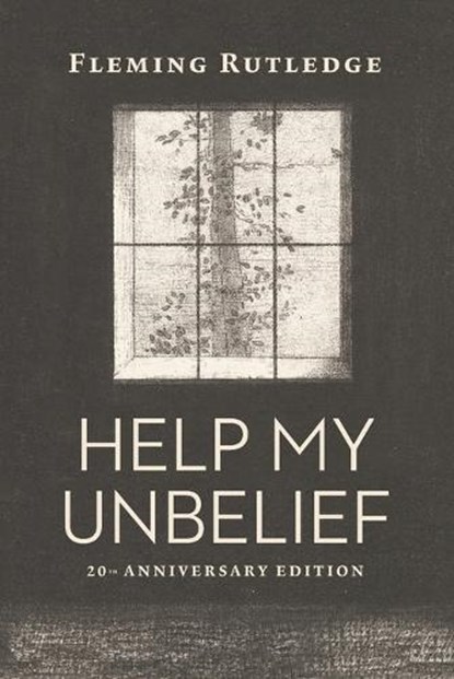 Help My Unbelief, 20th Anniversary Edition, Fleming Rutledge - Paperback - 9780802885838