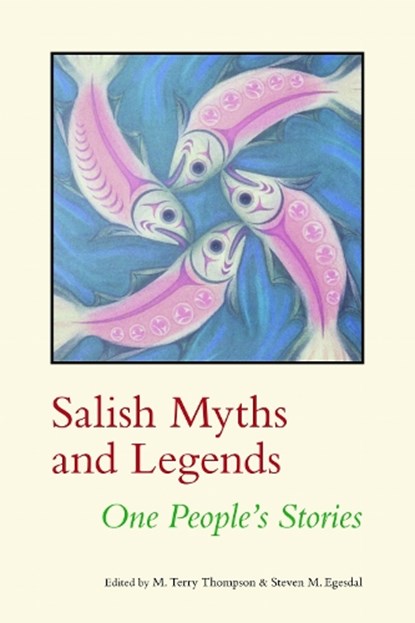 Salish Myths and Legends, M. Terry Thompson ; Steven M. Egesdal - Paperback - 9780803210899