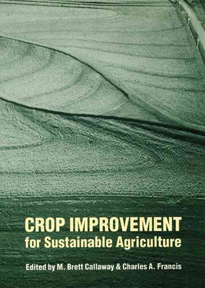 Crop Improvement for Sustainable Agriculture, M. Brett Callaway ; Charles A. Francis - Gebonden - 9780803214620