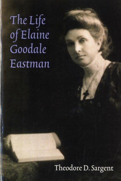 The Life of Elaine Goodale Eastman, Theodore D. Sargent - Paperback - 9780803218321