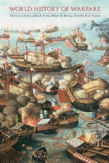 World History of Warfare, Christon I. Archer ; John R. Ferris ; Holger H. Herwig ; Timothy H. E. Travers - Paperback - 9780803219410