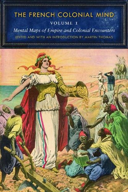 The French Colonial Mind, Volume 1, Martin Thomas - Paperback - 9780803220935