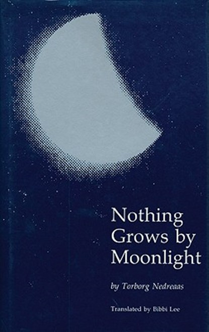 Nothing Grows by Moonlight, Torborg Nedreaas - Gebonden - 9780803233133