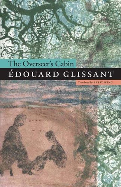 The Overseer's Cabin, Edouard Glissant - Paperback - 9780803234796