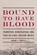 Bound to Have Blood, Hugh J. Reilly - Paperback - 9780803236271