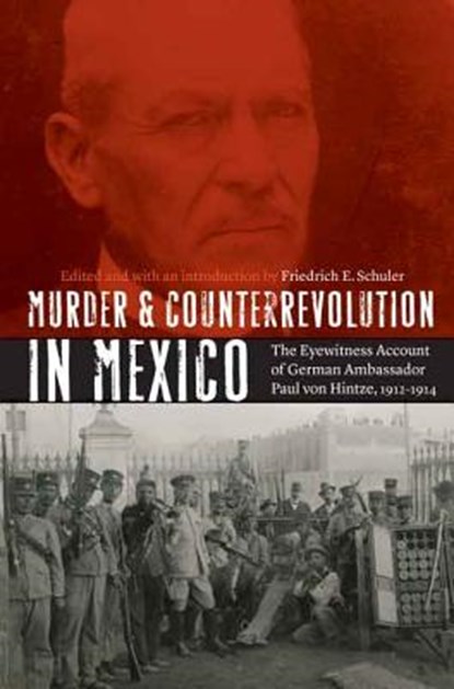 Murder and Counterrevolution in Mexico, Friedrich E. Schuler - Paperback - 9780803249639