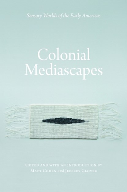 Colonial Mediascapes, Matt Cohen ; Jeffrey Glover - Paperback - 9780803249998