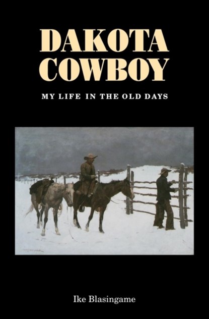 Dakota Cowboy, Ike Blasingame - Paperback - 9780803250154