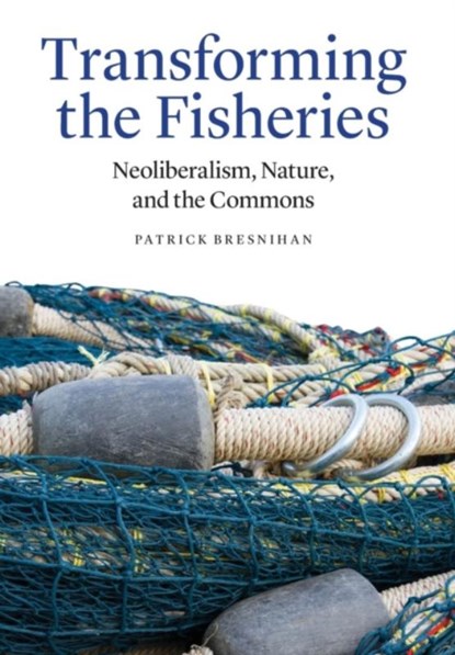 Transforming the Fisheries, Patrick Bresnihan - Gebonden - 9780803254251