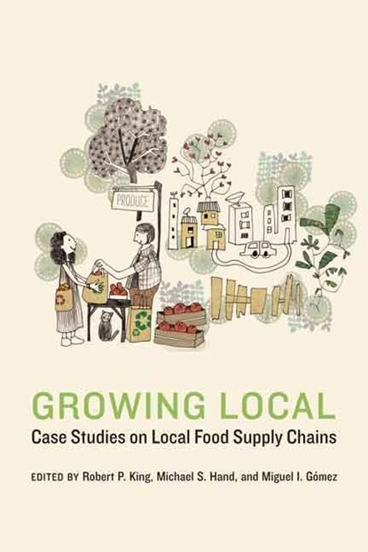 Growing Local, Robert P. King ; Michael S. Hand ; Miguel I. Gomez - Gebonden - 9780803254855