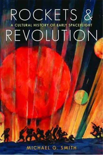 Rockets and Revolution, Michael G. Smith - Gebonden - 9780803255227