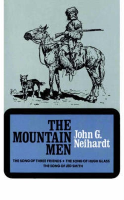 The Mountain Men (Volume 1 of A Cycle of the West), John G. Neihardt - Paperback - 9780803257337