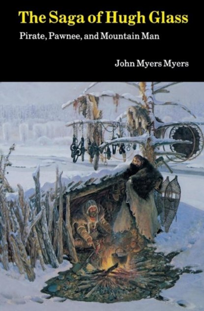 The Saga of Hugh Glass, John Myers - Paperback - 9780803258341