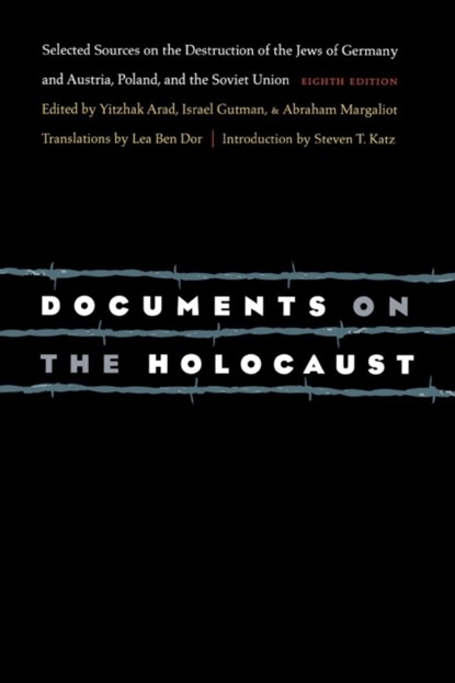 Documents on the Holocaust, Yisrael Gutman ; Yitzhak Arad ; Abraham Margaliot - Paperback - 9780803259379