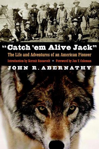 "Catch 'em Alive Jack", John R. Abernathy - Paperback - 9780803259560