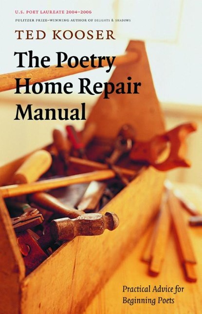 The Poetry Home Repair Manual, Ted Kooser - Paperback - 9780803259782