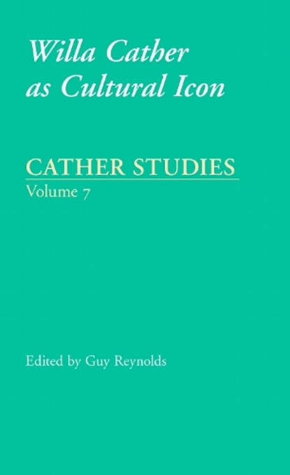 Cather Studies, Volume 7, Cather Studies - Paperback - 9780803260115