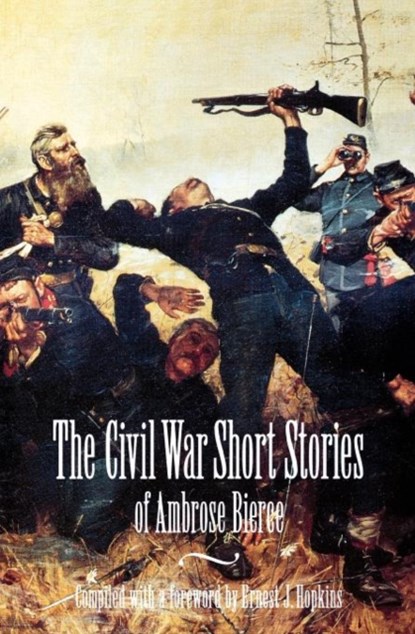The Civil War Short Stories of Ambrose Bierce, Ambrose Bierce - Paperback - 9780803260870