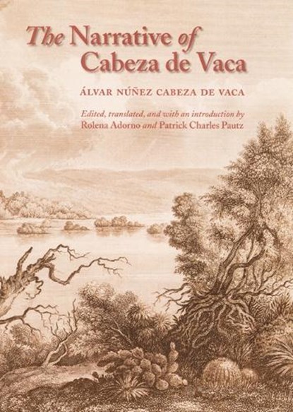 The Narrative of Cabeza De Vaca, Alvar Nunez Cabeza de Vaca - Paperback - 9780803264168